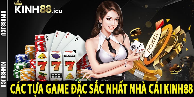 Các tựa game đặc sắc nhất nhà cái Kinh88