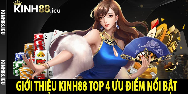 Giới thiệu kinh88 top 4 ưu điểm nổi bật  