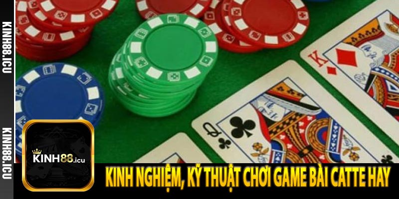 Kinh nghiệm, kỹ thuật chơi game bài catte hay 