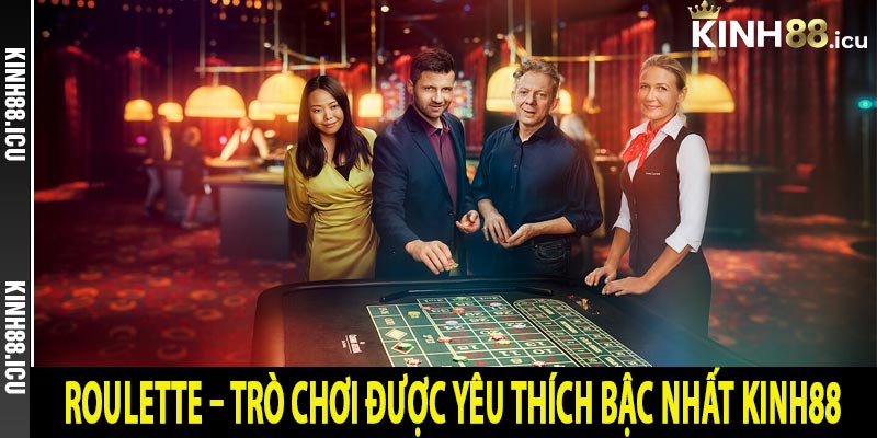 Roulette – Trò chơi được yêu thích bậc nhất Kinh88